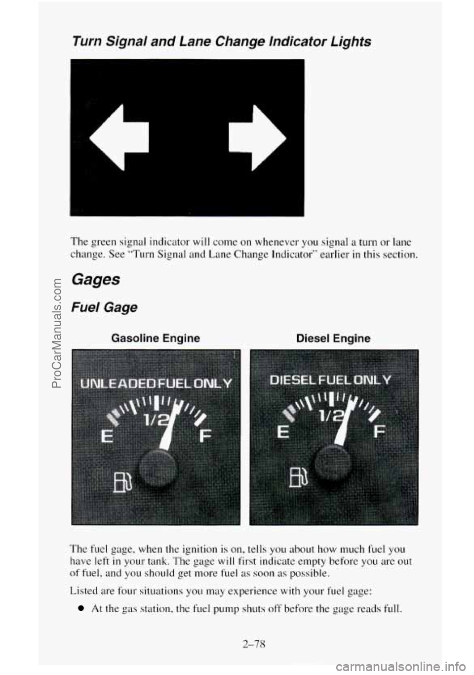 CHEVROLET SUBURBAN 1996  Owners Manual Turn Signal  and  Lane Change lndicator Lights 
The green  signal indicator will come  on whenever  you signal  a turn  or lane 
change.  See 
“Turn Signal and Lane Change Indicator’‘  earlier i