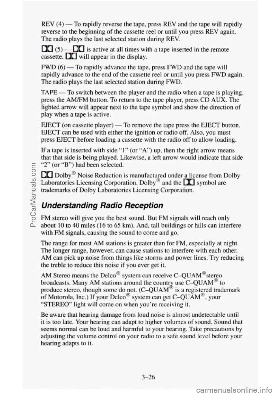 CHEVROLET SUBURBAN 1996 Owners Manual REV (4) - To rapidly reverse the tape, press REV and the tape will rapidly
reverse
to the beginning of the cassette reel or until you press REV again.
The radio plays the last selected station CHEVROLET SUBURBAN 1996 Owners Manual REV (4) - To rapidly reverse the tape, press REV and the tape will rapidly
reverse
to the beginning of the cassette reel or until you press REV again.
The radio plays the last selected station