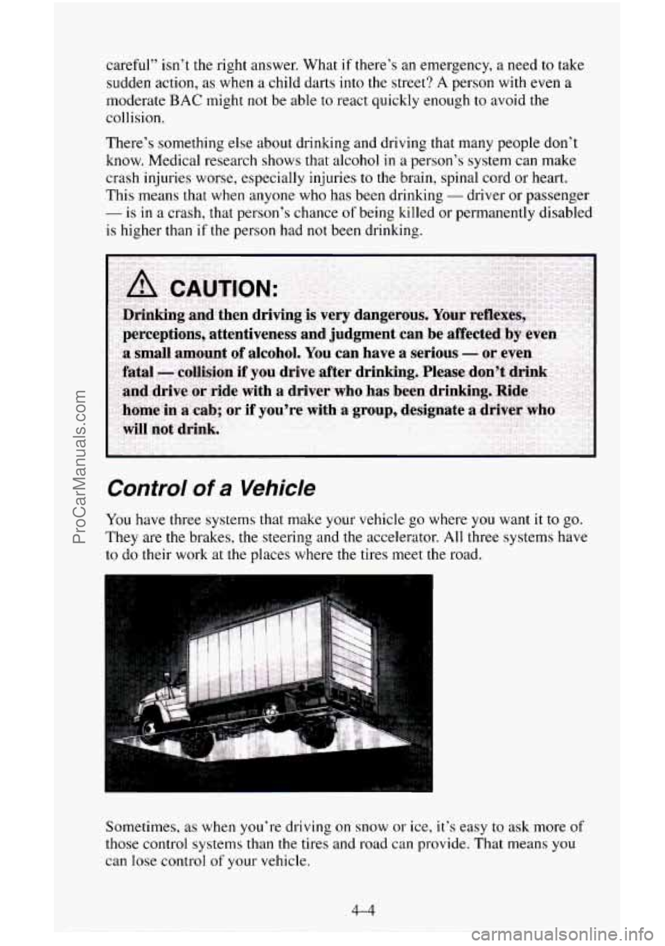 CHEVROLET SUBURBAN 1996 Owners Manual careful” isn’t the right answer. What if there’s an emergency, a need to take
sudden action, as when
a child darts into the street? A person with even a
moderate BAC might not be able to r CHEVROLET SUBURBAN 1996 Owners Manual careful” isn’t the right answer. What if there’s an emergency, a need to take
sudden action, as when
a child darts into the street? A person with even a
moderate BAC might not be able to r