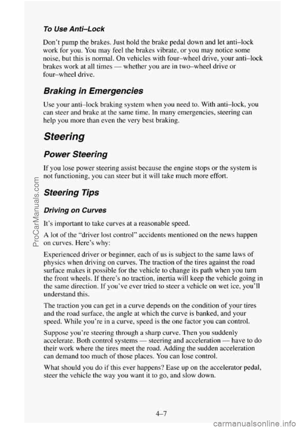 CHEVROLET SUBURBAN 1996 Owners Manual To Use Anti-Lock
Don’t pump the brakes. Just hold the brake pedal down and let anti-lock
work for
you. You may feel the brakes vibrate, or you may notice some
noise, but this is norm CHEVROLET SUBURBAN 1996 Owners Manual To Use Anti-Lock
Don’t pump the brakes. Just hold the brake pedal down and let anti-lock
work for
you. You may feel the brakes vibrate, or you may notice some
noise, but this is norm