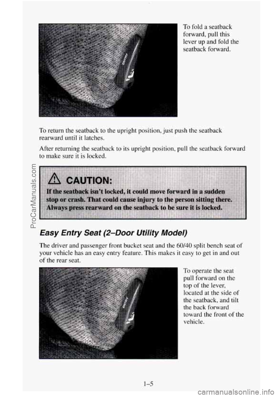 CHEVROLET SUBURBAN 1996 User Guide I To fold  a  seatback 
, forward, pull this 
~ lever  up  and fold the 
i seatback  forward. 
~ 
To return the seatback  to  the upright position,  just  push the seatback 
rearward 
until it latches
