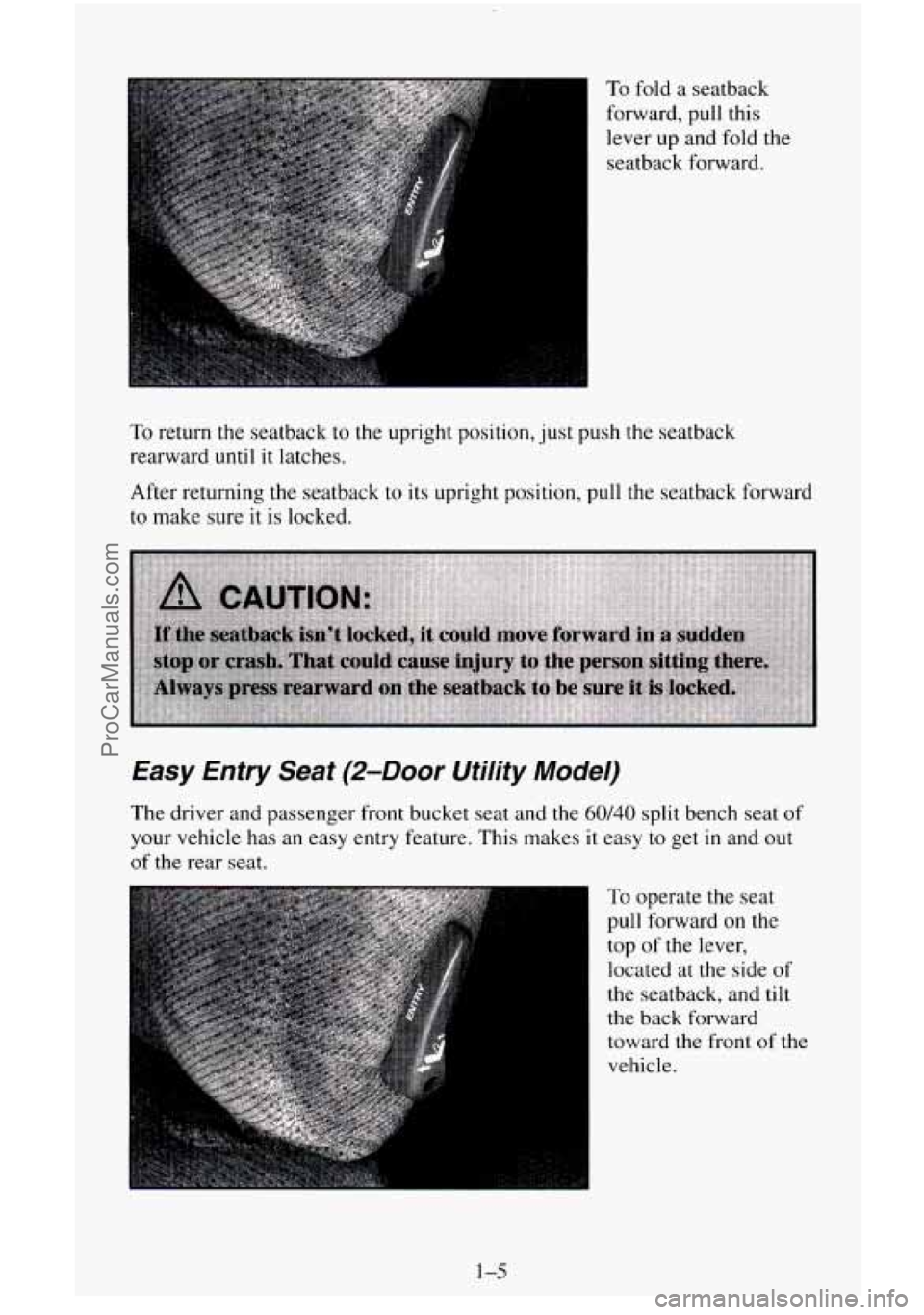 CHEVROLET SUBURBAN 1996  Owners Manual I To fold  a  seatback 
, forward, pull this 
~ lever  up  and fold the 
i seatback  forward. 
~ 
To return the seatback  to  the upright position,  just  push the seatback 
rearward 
until it latches