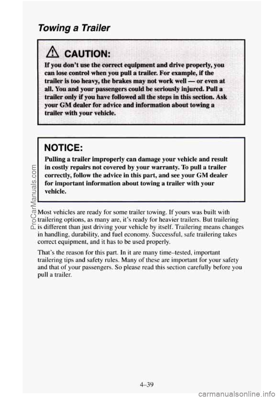 CHEVROLET SUBURBAN 1996 Owners Manual Towing a Trailer
NOTICE:
Pulling a trailer improperly can damage your vehicle and result
in costly repairs not covered by your warranty.
To pull a trailer
correctly, follow the CHEVROLET SUBURBAN 1996 Owners Manual Towing a Trailer
NOTICE:
Pulling a trailer improperly can damage your vehicle and result
in costly repairs not covered by your warranty.
To pull a trailer
correctly, follow the