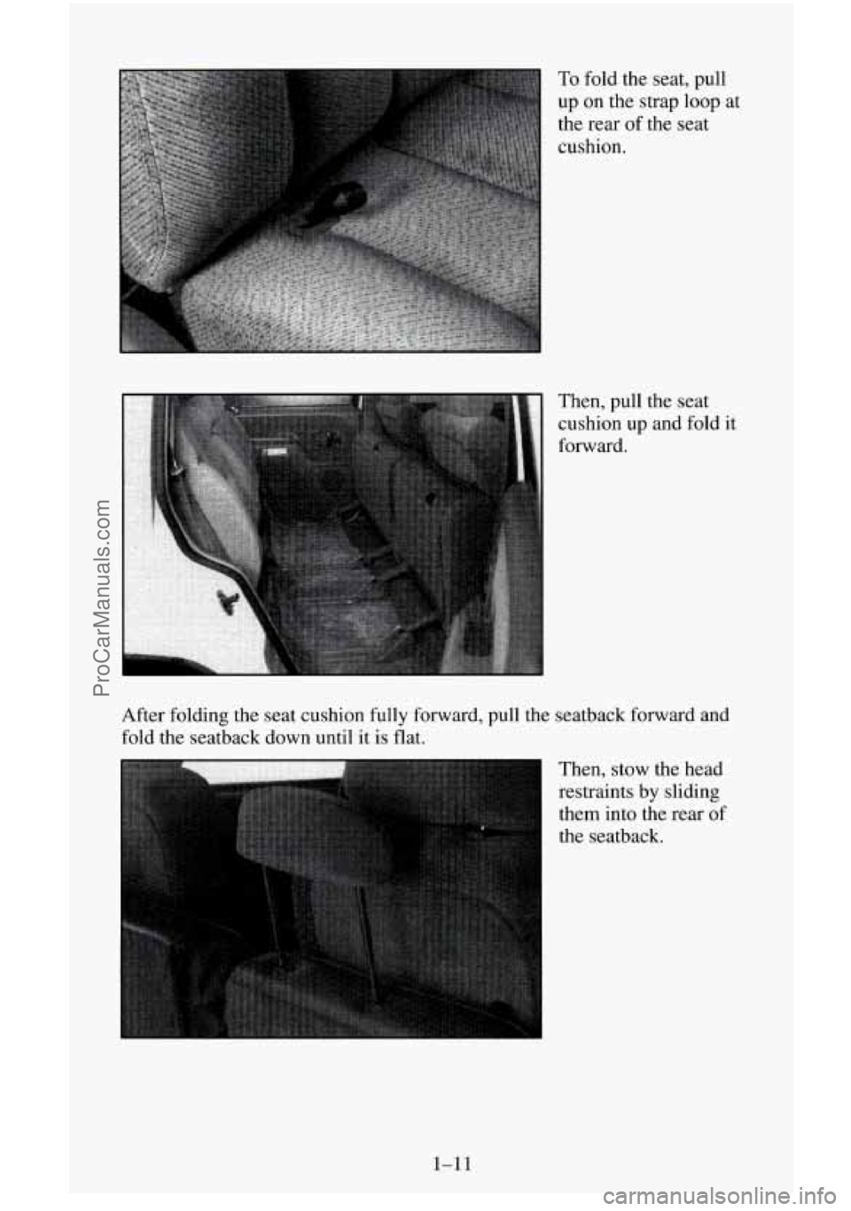 CHEVROLET SUBURBAN 1996 Owners Manual To fold  the seat,  pull 
up  on  the strap  loop  at 
the  rear 
of the  seat 
cushion. 
Then, pull the seat 
cushion  up and fold it 
forward. 
After  folding  the seat  cushion  fully  forward,  pu