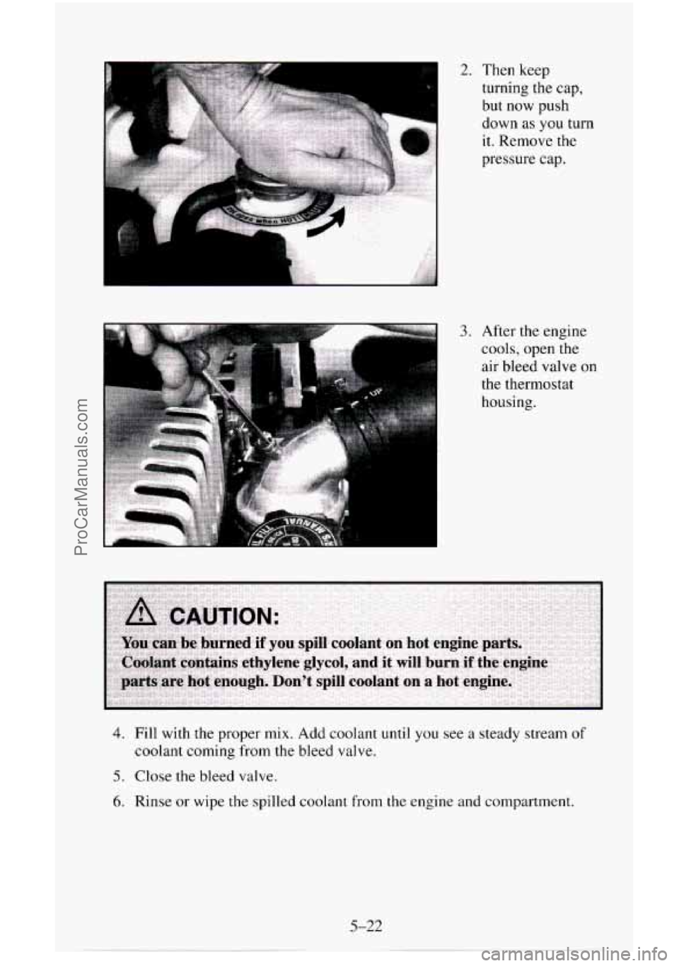 CHEVROLET SUBURBAN 1996 Owners Manual 2. Then keep
turning the cap,
but now push
down
as you turn
it. Remove the
pressure cap.
3. After the engine
cools, open the
air bleed valve on
the thermostat
housing.
4. Fill with CHEVROLET SUBURBAN 1996 Owners Manual 2. Then keep
turning the cap,
but now push
down
as you turn
it. Remove the
pressure cap.
3. After the engine
cools, open the
air bleed valve on
the thermostat
housing.
4. Fill with
