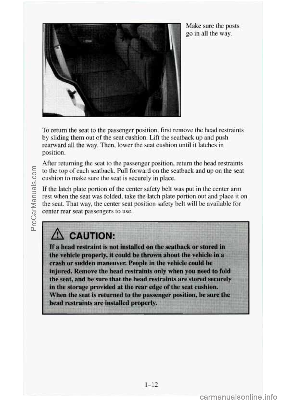 CHEVROLET SUBURBAN 1996 Owners Manual Make  sure  the posts 
go  in  all the  way. 
To return the seat to  the passenger position,  first remove the head restraints 
by sliding them out 
of the  seat  cushion.  Lift the seatback  up and p