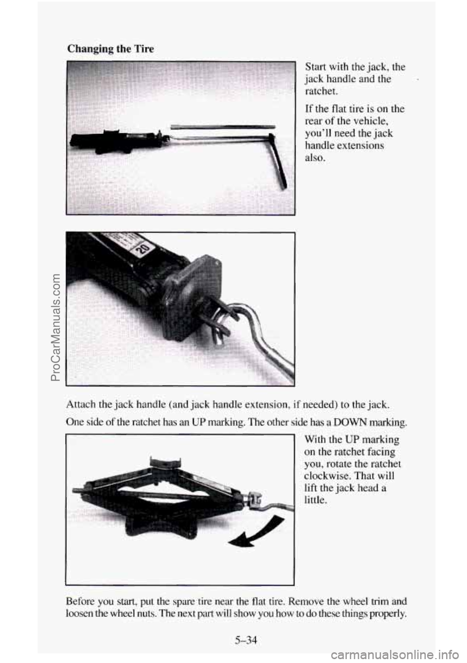 CHEVROLET SUBURBAN 1996  Owners Manual Changing the Tire 
Start with the  jack,  the 
jack  handle  and 
the 
ratchet. 
If  the flat tire 
is on the 
rear  of the vehicle, 
youll  need the  jack 
handle  extensions 
also. 
Attach the  jac