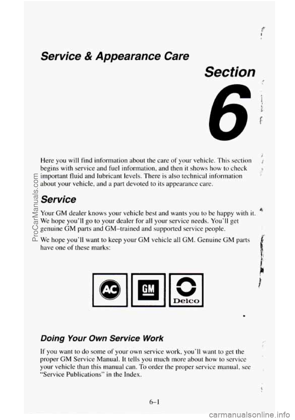 CHEVROLET SUBURBAN 1996  Owners Manual Service & Appearance  Care 
Section 
Here you  will  find information about the  care of your vehicle.  This section 1 
begins with service and fuel information, and then it shows how to check ,? 
imp
