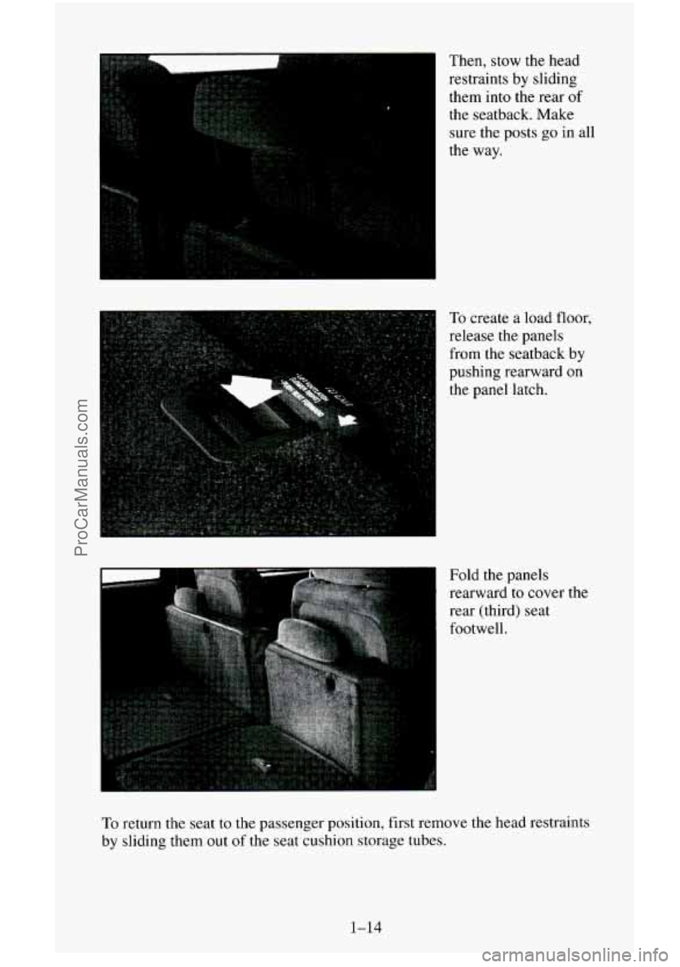 CHEVROLET SUBURBAN 1996 Owners Manual , 
Then, stow the head restraints 
by sliding 
them  into the rear 
of 
the seatback. Make 
sure  the posts  go in all 
the  way. 
To create a load floor, 
release the panels 
from the seatback  by 
p