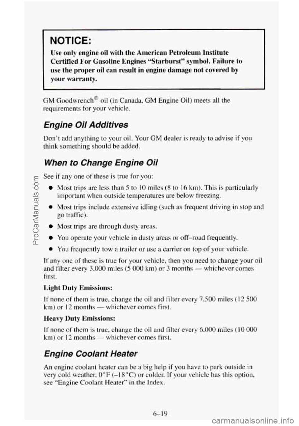 CHEVROLET SUBURBAN 1996  Owners Manual NOTICE: 
Use  only  engine oil with  the  American  Petroleum  Institute 
Certified  For  Gasoline  Engines  “Starburst”  symbol.  Failure  \
to 
use  the  proper  oil  can  result  in  engine  da