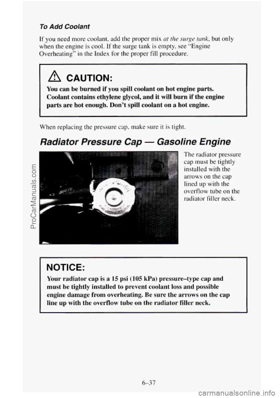 CHEVROLET SUBURBAN 1996  Owners Manual To Add Coolant 
If you  need more coolant,  add the proper  mix crt the surge tunk, but only 
when  the engine 
is cool. If the surge  tank  is empty,  see “Engine 
Overheating” 
in the Index  for