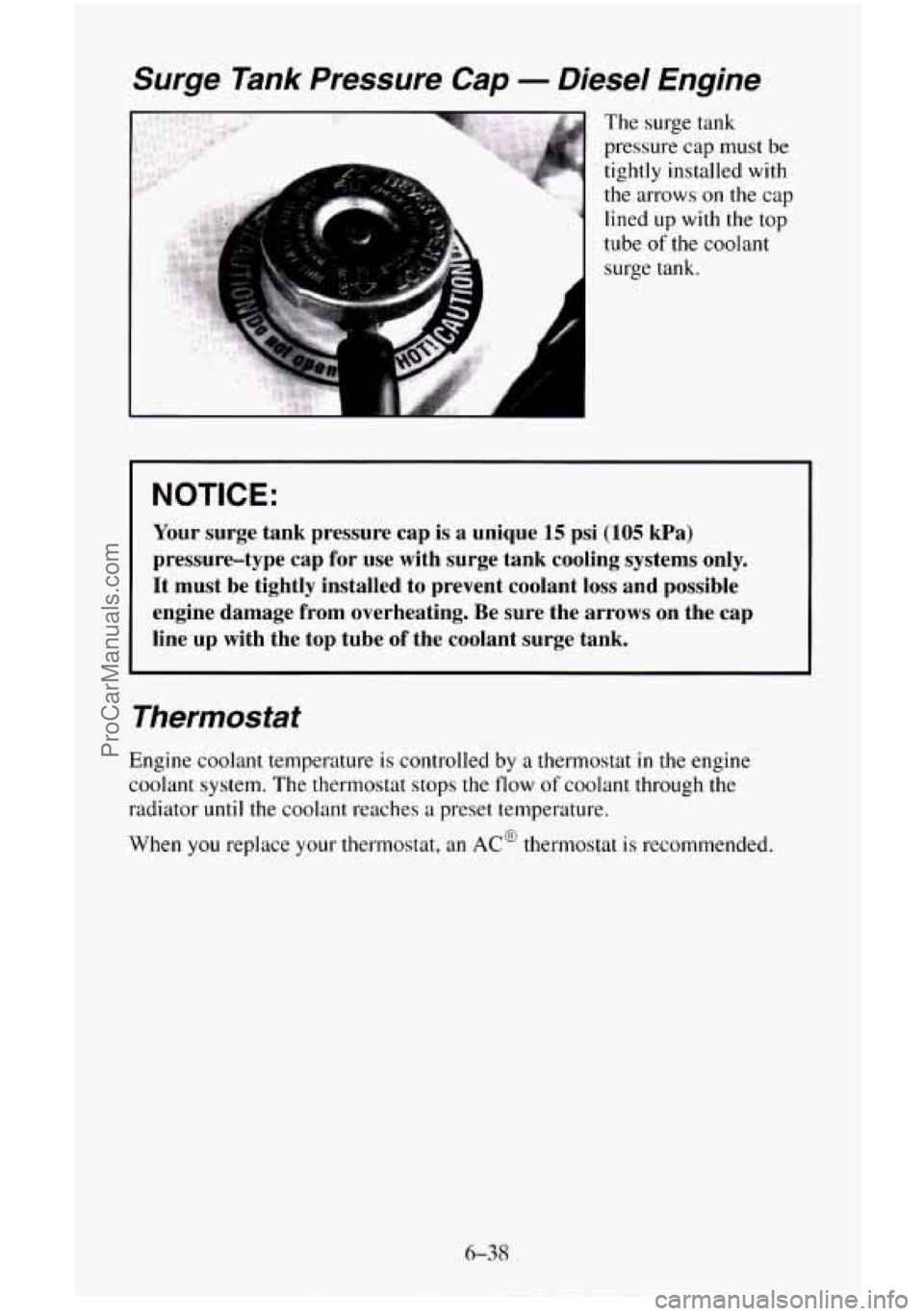 CHEVROLET SUBURBAN 1996  Owners Manual Surge Tank Pressure Cap - Diesel  Engine 
The surge tank 
pressure  cap must 
be 
tightly installed with 
the arrows  on the  cap 
lined  up  with  the top 
tube 
of the coolant 
surge tank. 
NOTICE: 
