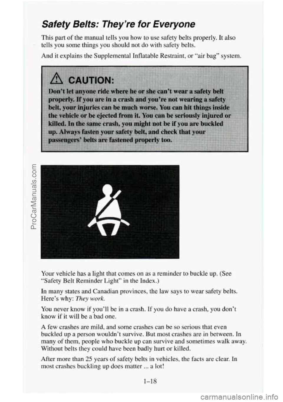 CHEVROLET SUBURBAN 1996 Owners Guide Safety Belts: They’re for Everyone
This part of the manual tells you how to use safety belts properly. It also
tells you some things you should not do with safety belts.
And it expl CHEVROLET SUBURBAN 1996 Owners Guide Safety Belts: They’re for Everyone
This part of the manual tells you how to use safety belts properly. It also
tells you some things you should not do with safety belts.
And it expl