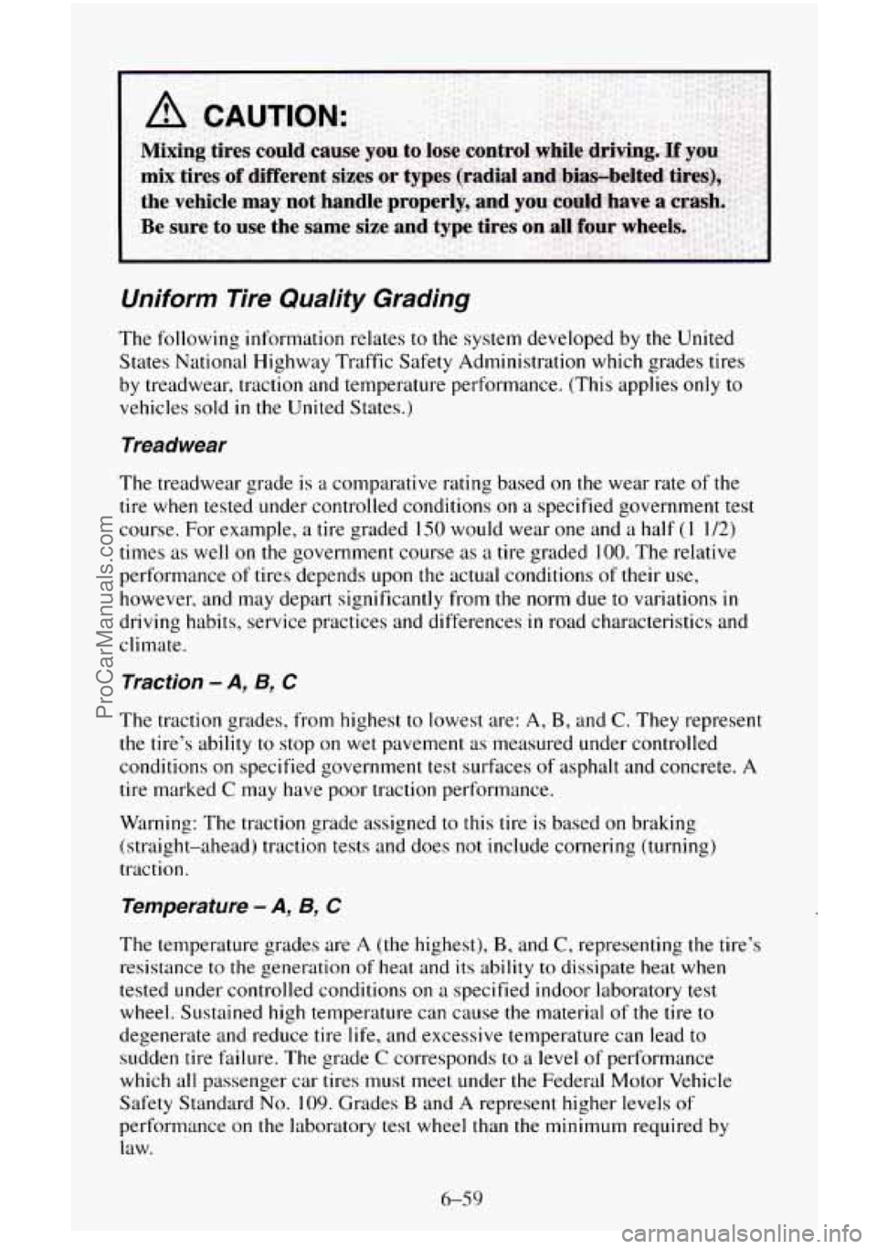 CHEVROLET SUBURBAN 1996  Owners Manual Uniform lire Qualify  Grading 
The following  information relates to the system developed  by the United 
States  National Highway Traffic  Safety Administration  which  grades tires 
by  treadwear, t