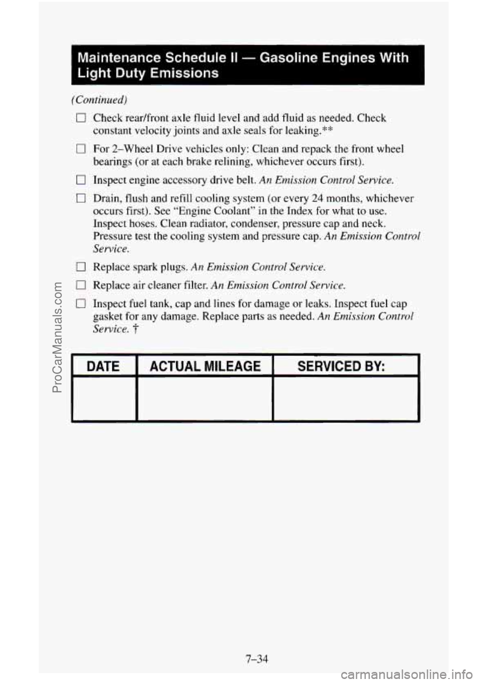 CHEVROLET SUBURBAN 1996  Owners Manual Maintenance  Schedule II - Gasoline  Engines  With 
Light  Duty  Emissions 
I 
(Continued) 
0 
0 
0 
Check  readfront  axle  fluid level and add fluid as needed. Check 
constant  velocity joints and a