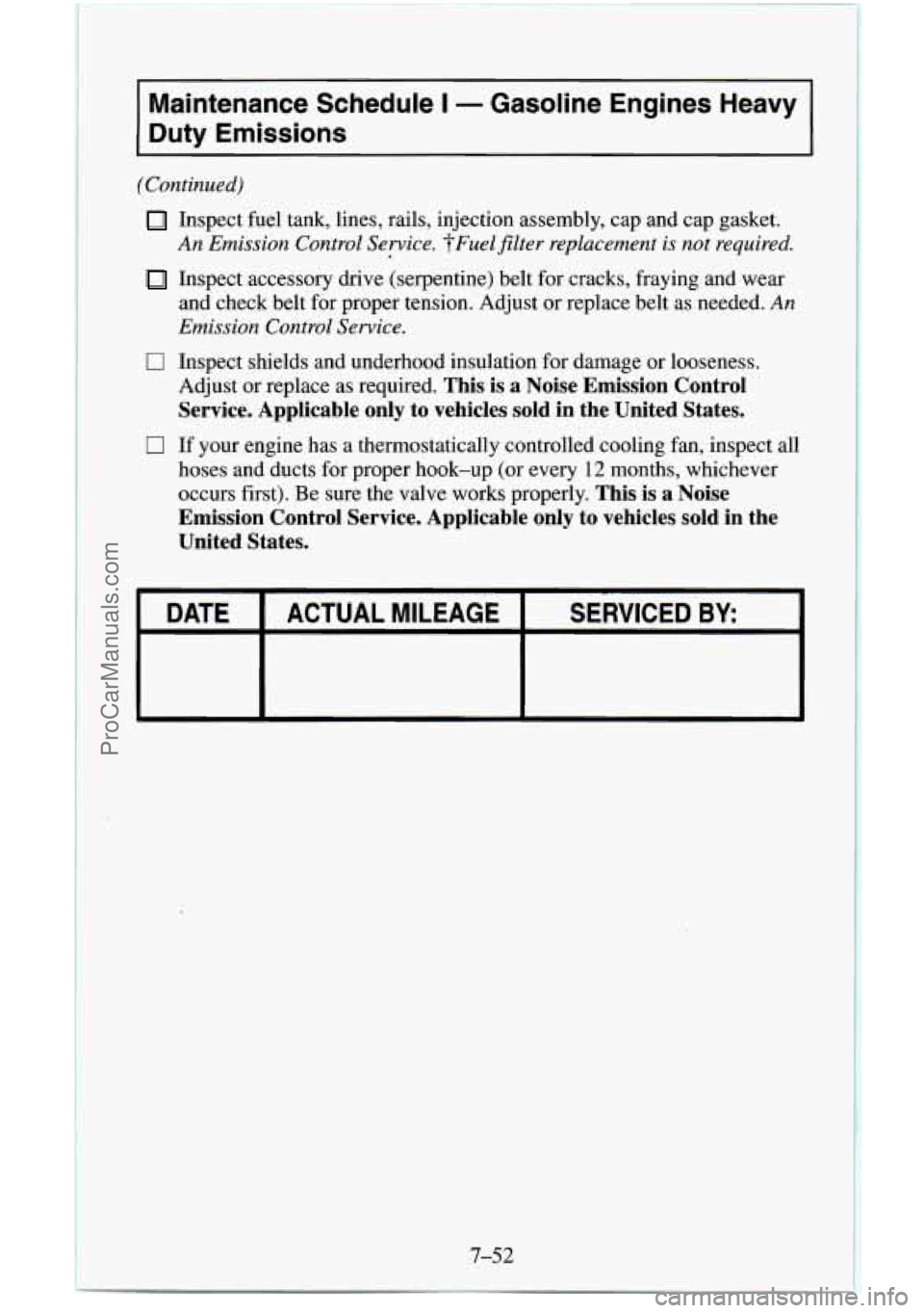 CHEVROLET SUBURBAN 1996  Owners Manual Maintenance  Schedule I - Gasoline  Engines  Heavy 
Duty  Emissions 
(Continued) 
0 
0 
Inspect  fuel  tank, lines,  rails, injection assembly,  cap and  cap  gasket. 
An Emission  Control Service.  ?