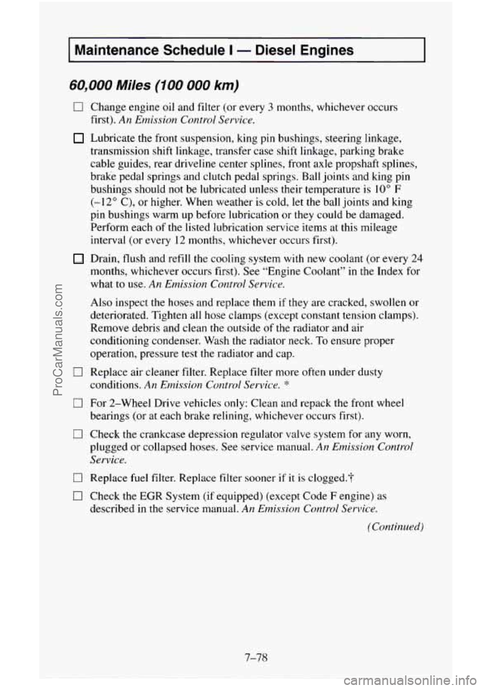 CHEVROLET SUBURBAN 1996 Owners Manual Maintenance Schedule I - Diesel Engines
60,000 Miles (100 000 km)
0
0
0
0
0
0
Change engine oil and filter (or every 3 months, whichever occurs
first).
An Emission Control Service. CHEVROLET SUBURBAN 1996 Owners Manual Maintenance Schedule I - Diesel Engines
60,000 Miles (100 000 km)
0
0
0
0
0
0
Change engine oil and filter (or every 3 months, whichever occurs
first).
An Emission Control Service.