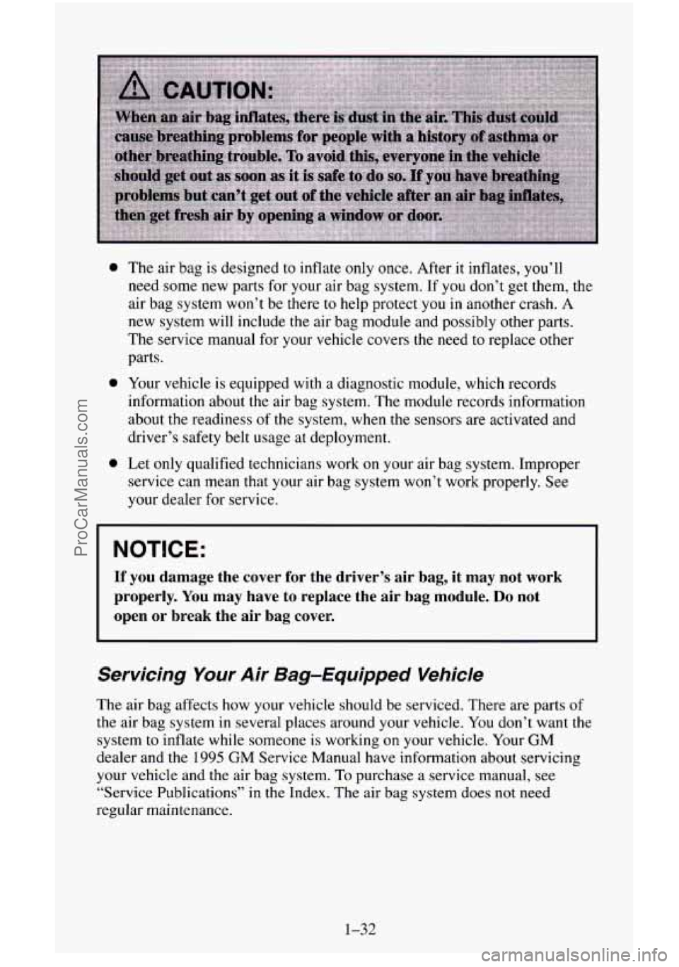 CHEVROLET SUBURBAN 1996 Service Manual 0 
0 
0 
The  air  bag is designed to inflate only once.  After it inflates, you’ll 
need some new parts  for your  air bag  system.  If you  don’t  get them, the 
air  bag system  won’t  be the