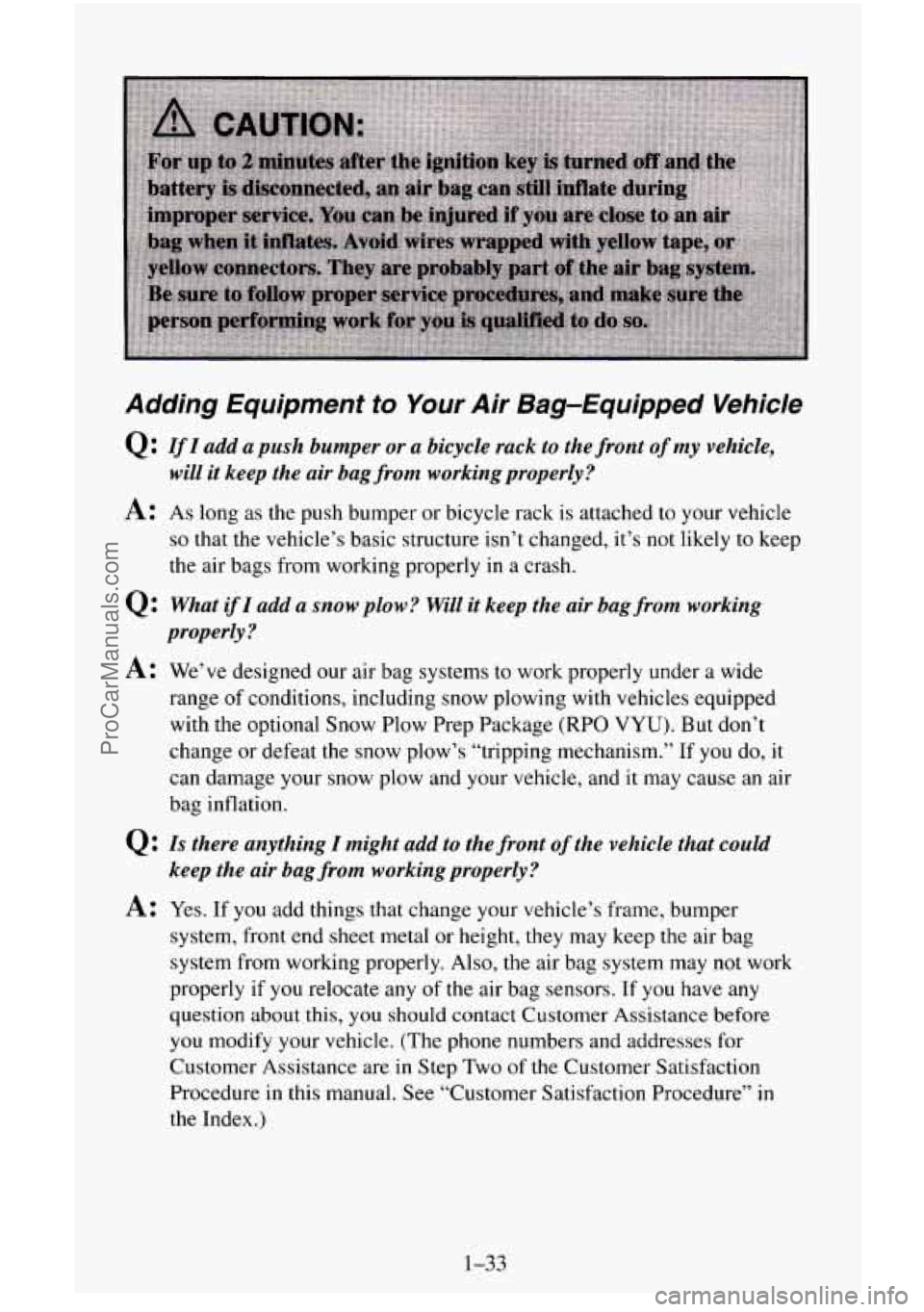 CHEVROLET SUBURBAN 1996 Service Manual Adding  Equipment to Your Air Bag-Equipped Vehicle 
Q: IfI add  a push bumper  or  a  bicycle  rack  to  the  front of my vehicle, 
A: As long  as  the push bumper  or  bicycle rack is attached  to yo