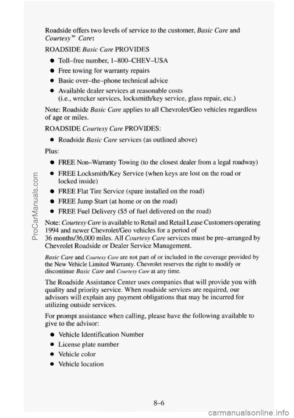 CHEVROLET SUBURBAN 1996  Owners Manual Roadside offers two levels of service  to  the customer, Basic Care and 
Courtesy"  Care: 
ROADSIDE Basic Care PROVIDES 
Toll-free  number,  1-800-CHEV-USA 
Free towing for warranty  repairs 
0 Basic 