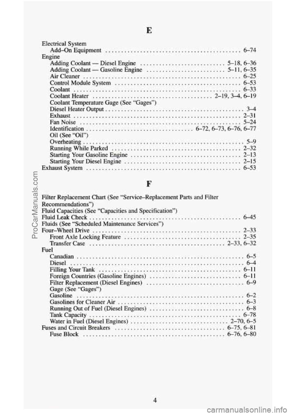 CHEVROLET SUBURBAN 1996  Owners Manual E 
Eiectrical System 
Engine  Add-On 
Equipment 
........................................... 6-74 
Adding  Coolant 
. Diesel Engine ........................... 5.18, 636 
Adding  Coolant 
- Gasoline  