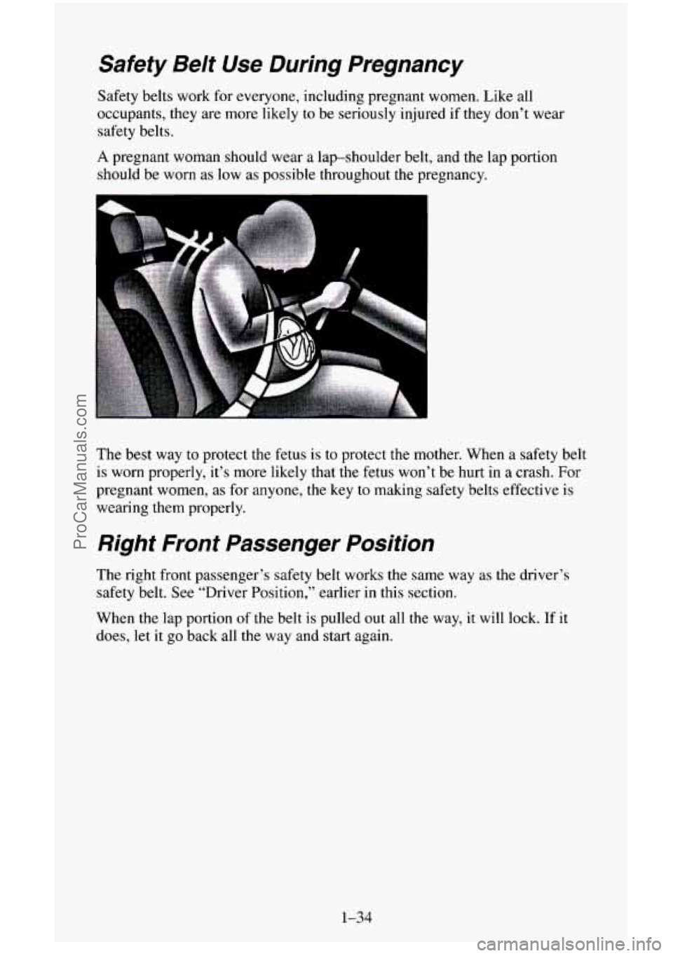 CHEVROLET SUBURBAN 1996 Service Manual Safety Belt Use During Pregnancy
Safety belts work for everyone, including pregnant women. Like all
occupants, they are more likely to be seriously injured if they don’t wear
safety b CHEVROLET SUBURBAN 1996 Service Manual Safety Belt Use During Pregnancy
Safety belts work for everyone, including pregnant women. Like all
occupants, they are more likely to be seriously injured if they don’t wear
safety b