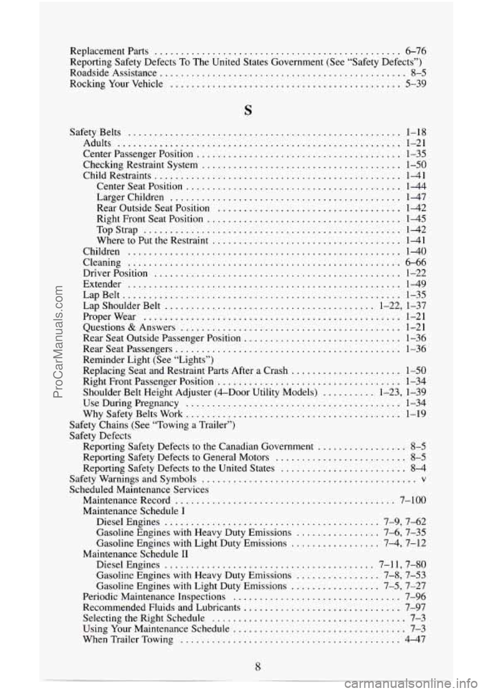 CHEVROLET SUBURBAN 1996  Owners Manual Replacementparts ............................................... 6-76 
Reporting  Safety Defects  To 
The United States Government  (See “Safety  Defects”) 
Roadside  Assistance 
.................