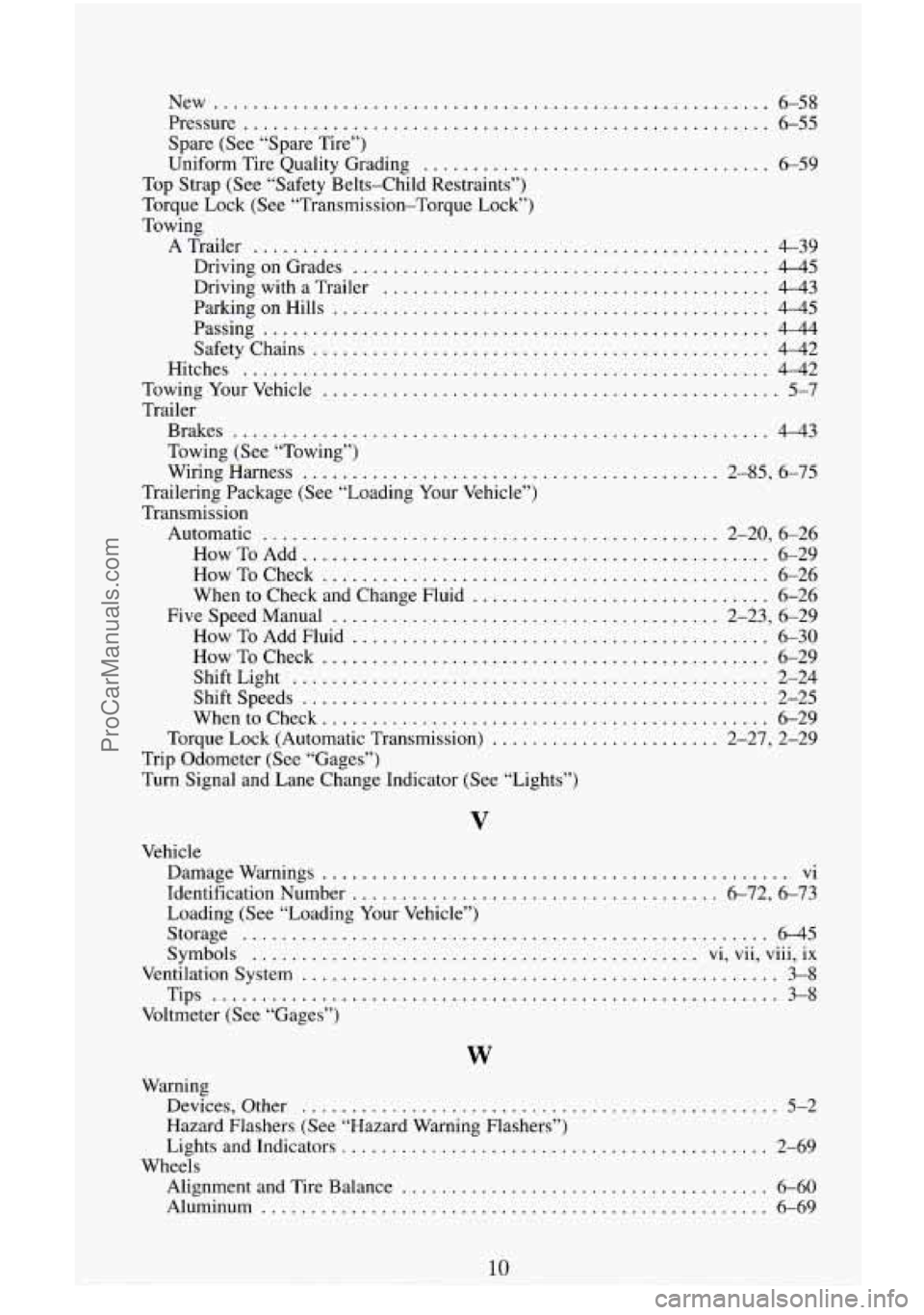 CHEVROLET SUBURBAN 1996  Owners Manual New ........................................................ 6-58 
Pressure 
..................................................... 6-55 
Spare (See  “Spare Tire”) 
Uniform Tire  Quality Grading 
.