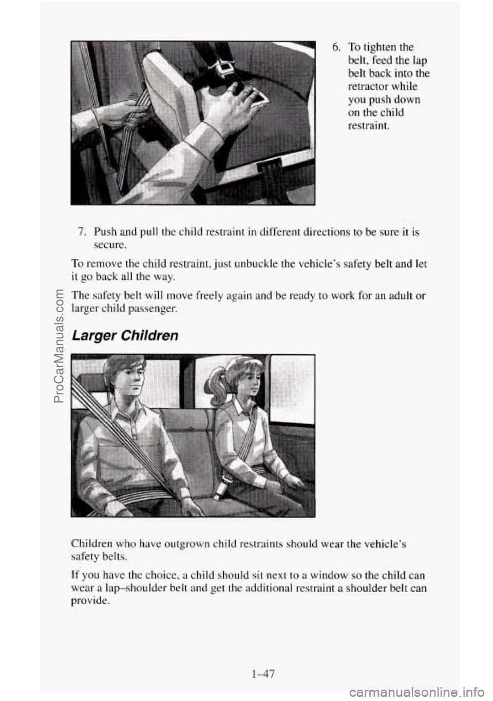 CHEVROLET SUBURBAN 1996  Owners Manual 6. To tighten the 
belt,  feed  the lap 
belt  back  into the 
retractor  while 
you push down 
on the  child 
restraint. 
7. Push and pull the child restraint in different  directions  to be sure it 