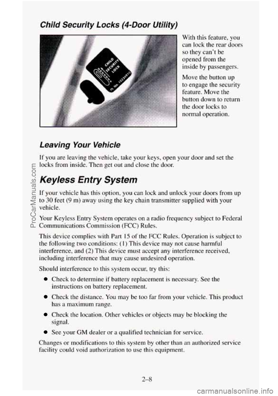 CHEVROLET SUBURBAN 1996  Owners Manual Leaving Your Vehicie 
If you are leaving the vehicle, take your keys, open your door and set the 
locks from inside. Then get out and  close the door. 
Keyless Entry  System 
If your vehicle has this 