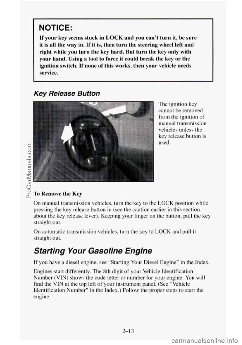 CHEVROLET SUBURBAN 1996  Owners Manual NOTICE: 
If your  key seems  stuck  in LOCK and  you can’t  turn  it,  be  sure 
it  is  all  the 
way in. If it  is,  then  turn  the  steering  wheel  left and 
right  while  you  turn  the key ha