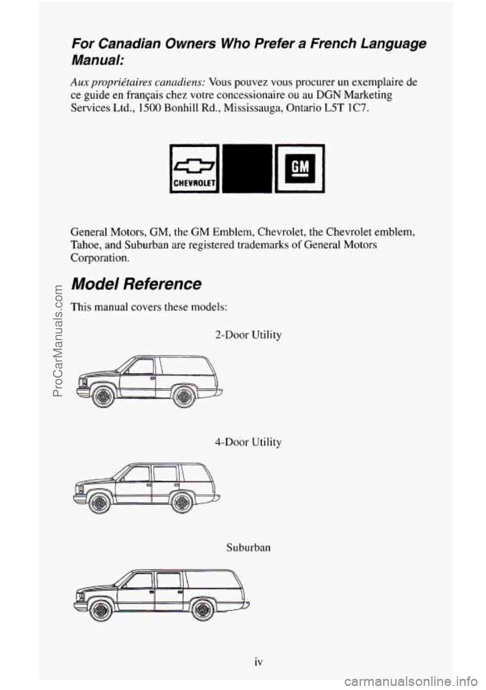 CHEVROLET SUBURBAN 1996  Owners Manual For Canadian  Owners  Who  Prefer a French  Language 
Manual: 
Aux propriktaires  canadiens: Vous  pouvez vous procurer un exemplaire  de 
ce  guide  en franqais chez votre  concessionaire 
ou au DGN 