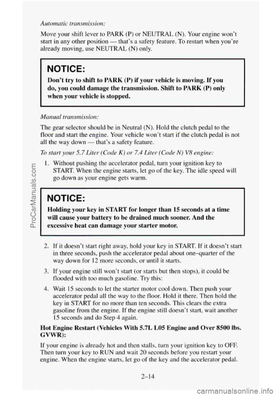 CHEVROLET SUBURBAN 1996  Owners Manual Automatic  transrnissiox 
Move your shift lever to  PARK (P) or NEUTRAL (N). Your  engine  won’t 
start  in any  other  position 
- that’s a safety  feature.  To restart when you’re 
already  mo