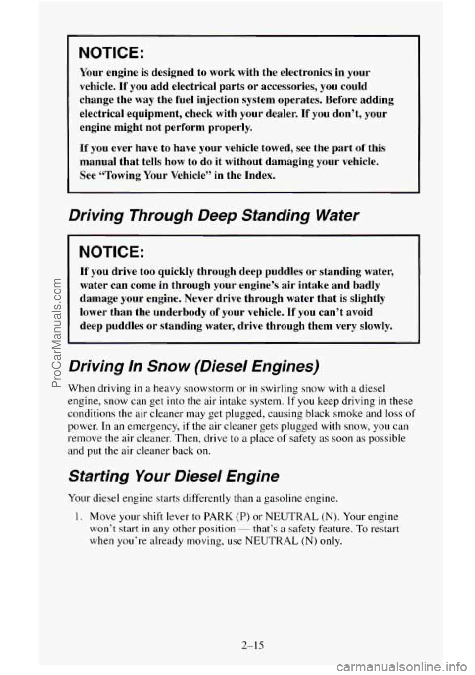 CHEVROLET SUBURBAN 1996 Manual Online NOTICE:
Your engine is designed to work with the electronics in your
vehicle.
If you add electrical parts or accessories, you could
change the way the fuel injection system op CHEVROLET SUBURBAN 1996 Manual Online NOTICE:
Your engine is designed to work with the electronics in your
vehicle.
If you add electrical parts or accessories, you could
change the way the fuel injection system op