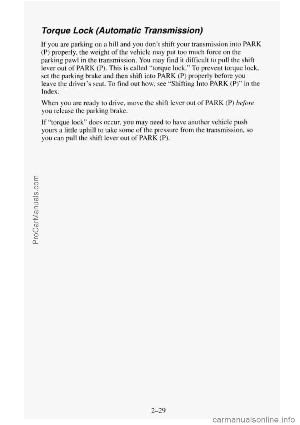 CHEVROLET SUBURBAN 1996  Owners Manual Torque Lock  (Automatic  Transmission) 
If you are  parking on a hill and  you  don’t  shift your transmission  into PARK 
(P) 
properly, the weight of the  vehicle  may put too  much  force on the 
