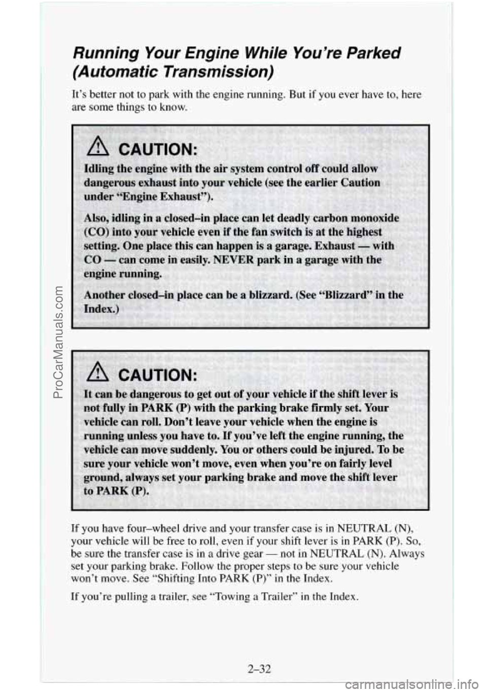 CHEVROLET SUBURBAN 1996  Owners Manual Running  Your  Engine  While  You’re  Parked 
(Automatic  Transmission) 
It’s  better  not to park  with the engine  running.  But if  you  ever have to, here 
are some things to  know. 
If  you  