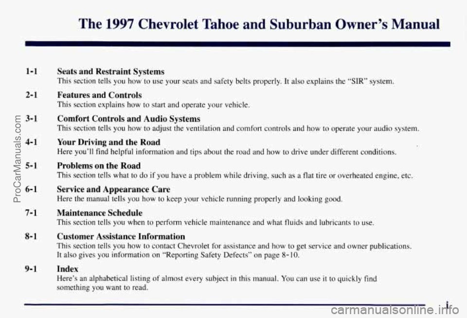 CHEVROLET SUBURBAN 1997  Owners Manual The 1997 Chevrolet  Tahoe  and  Suburban  Owner’s  Manual 
1-1 
2-1 
3-1 
4-1 
5- 1 
6-1 
7-1 
8- 1 
9- 1 
Seats  and  Restraint  Systems 
This  section  tells  you  how to use your seats  and safet