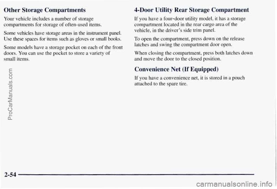 CHEVROLET SUBURBAN 1997  Owners Manual Other  Storage  Compartments 
Your vehicle includes  a number of storage 
compartments  for  storage of often-used  items. 
Some  vehicles  have  storage  areas 
in the  instrument  panel. 
Use 
these