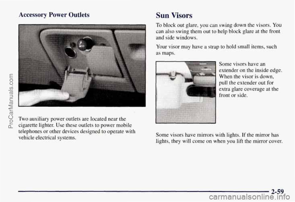 CHEVROLET SUBURBAN 1997  Owners Manual Accessory  Power  Outlets 
Two auxiliary power outlets  are located near the 
cigarette lighter.  Use these  outlets  to power mobile 
telephones  or other devices designed  to operate  with 
vehicle 