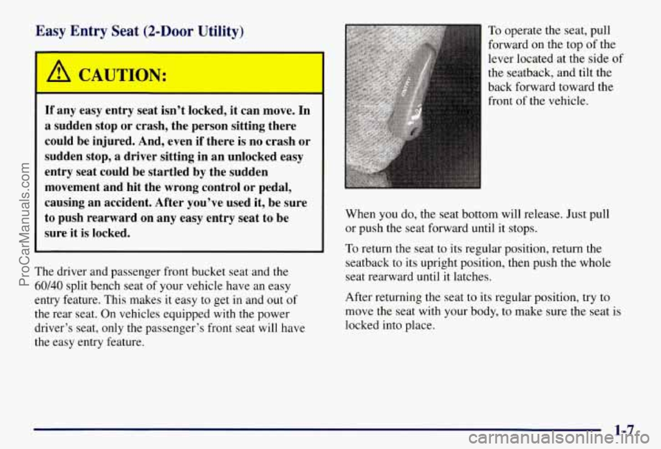 CHEVROLET SUBURBAN 1997 User Guide Easy Entry Seat (2-Door Utility)
1
If any easy entry seat isn’t locked, it can move. In
a sudden stop or crash, the person sitting there
could be injured. And, even if there is CHEVROLET SUBURBAN 1997 User Guide Easy Entry Seat (2-Door Utility)
1
If any easy entry seat isn’t locked, it can move. In
a sudden stop or crash, the person sitting there
could be injured. And, even if there is