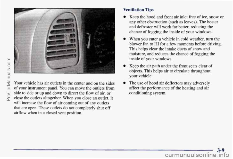 CHEVROLET SUBURBAN 1997  Owners Manual Ventilation Tips 
Your vehicle has air outlets in the  center  and  on  the  sides 
of  your  instrument panel.  You can move  the  outlets  from 
side to side or  up and down  to direct the flow  of 