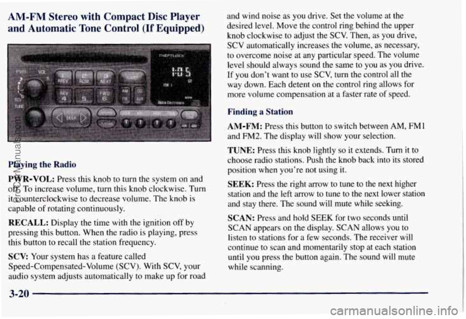 CHEVROLET SUBURBAN 1997  Owners Manual AM-FM Stereo  with  Compact  Disc  Player 
and  Automatic  Tone  Control 
(If Equipped) 
Playing the Radio 
PWR-VOL: 
Press  this knob  to turn  the system on and 
off.  To increase volume, turn this 