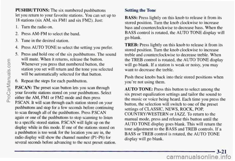 CHEVROLET SUBURBAN 1997  Owners Manual PUSHBUTTONS: The six numbered pushbuttons 
let  you  return to  your  favorite  stations.  You can set up  to 
18  stations (six  AM,  six FM 1 and six  FM2). Just: 
1.  Turn  the radio  on. 
2.  Pres