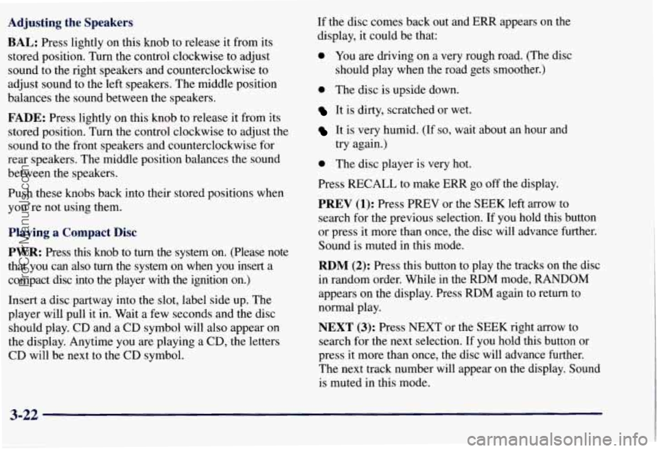 CHEVROLET SUBURBAN 1997  Owners Manual Adjusting the Speakers 
BAL: Press lightly on  this  knob  to  release  it from  its 
stored  position. Turn the  control  clockwise  to  adjust 
sound  to  the right speakers and  counterclockwise to