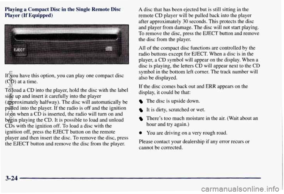 CHEVROLET SUBURBAN 1997  Owners Manual Playing a  Compact  Disc  in  the  Single  Remote  Disc 
Player 
(If Equipped) 
If  you  have  this option,  you can play  one  compact  disc 
(CD)  at a time. 
To  load 
a CD  into  the  player, hold