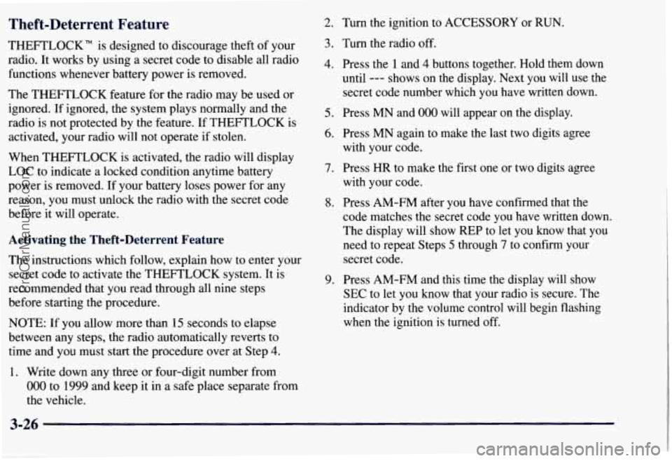 CHEVROLET SUBURBAN 1997  Owners Manual Theft-Deterrent  Feature 
THEFTLOCK"  is  designed to discourage  theft of your 
radio.  It works  by using  a  secret  code  to disable  all radio 
functions  whenever battery  power  is  removed. 
T