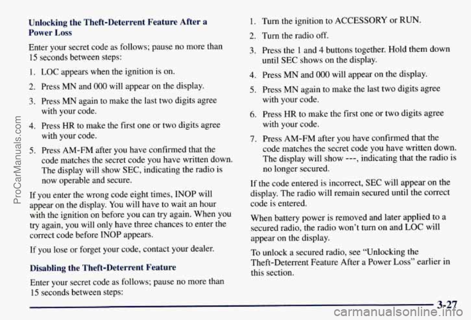 CHEVROLET SUBURBAN 1997  Owners Manual Unlocking  the  Theft-Deterrent  Feature  After  a 
Power 
Loss 
Enter your secret code  as follows; pause no more than 
15 seconds between steps: 
1. 
LOC appears  when the ignition is  on. 
2. Press