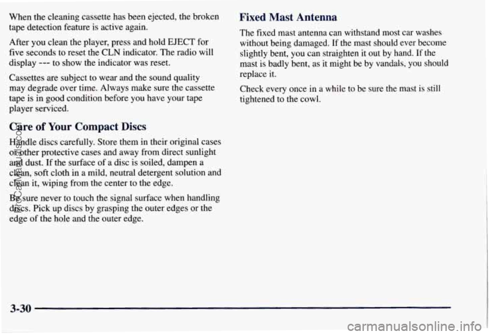 CHEVROLET SUBURBAN 1997  Owners Manual When  the cleaning cassette has been  ejected, the broken 
tape  detection  feature  is active  again. 
After you clean  the player, press  and hold  EJECT  for 
five  seconds  to  reset the CLN indic