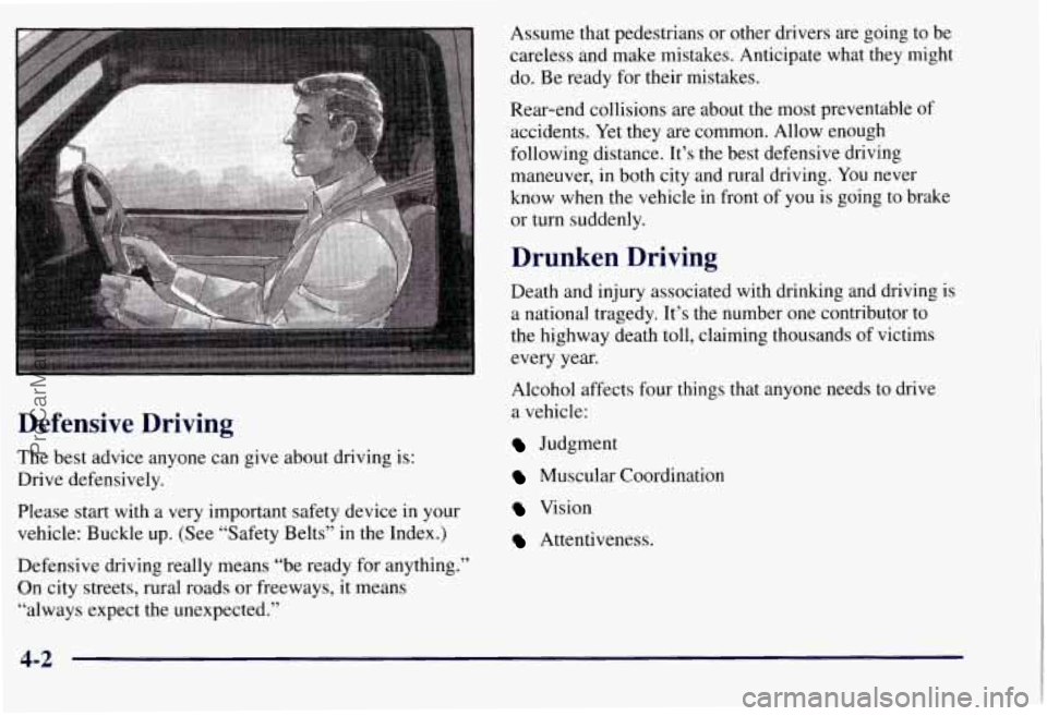 CHEVROLET SUBURBAN 1997  Owners Manual Defensive  Driving 
The best  advice  anyone  can  give  about  driving is: 
Drive  defensively. 
Please 
start with  a very  important  safety device  in your 
vehicle:  Buckle up. (See  “Safety Be