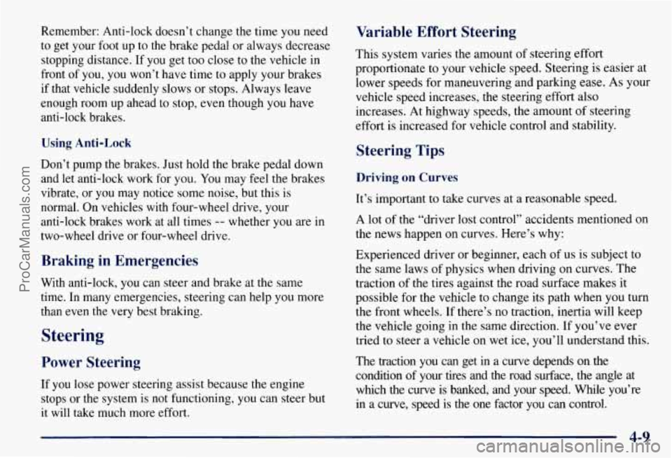 CHEVROLET SUBURBAN 1997  Owners Manual Remember: Anti-lock doesn’t  change the time you need 
to  get  your  foot up to  the brake  pedal or always  decrease 
stopping  distance.  If  you get too  close  to  the vehicle in 
front  of you